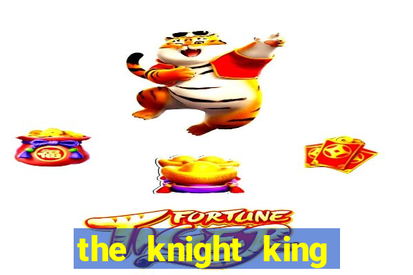 the knight king who returned with a god ptbr